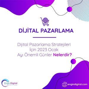 Dijital Pazarlama Stratejileri İçin 2023 Ocak Ayı Önemli Günler Nelerdir - Dijital Pazarlama